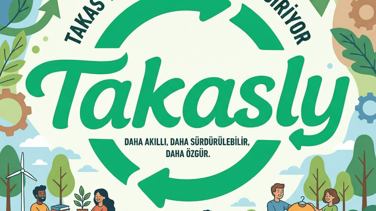 Takasly | Takas Yeniden Hayatımıza Giriyor: Daha Akıllı, Daha Sürdürülebilir, Daha Özgür